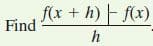 f(x + h) - f(x)
Find
h

