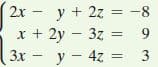 2x - y + 2z = -8
x + 2y – 3z =
3x
%3D
9
%3D
y - 4z =
3
