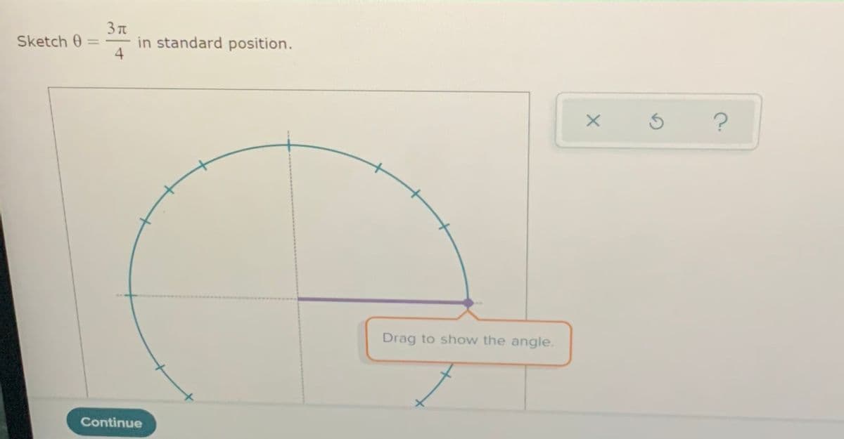 Sketch 0
in standard position.
Drag to show the angle.
Continue
