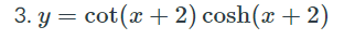 3. у 3 cot (x + 2) сosh(x + 2)
