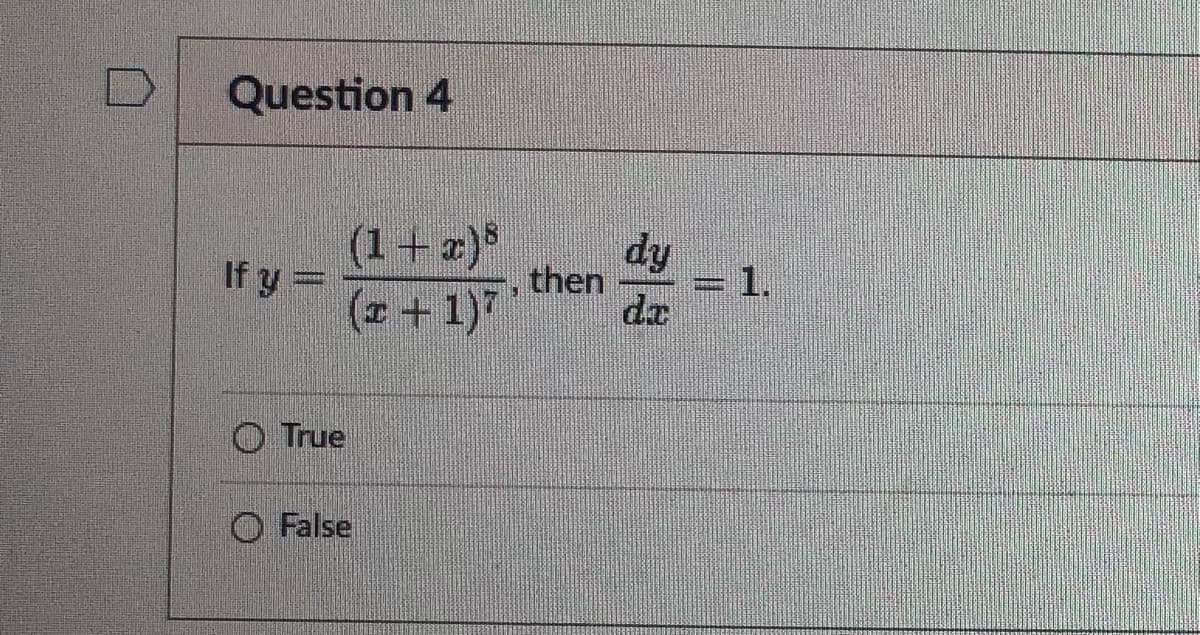 Question 4
(1+x)³
(x + 1)?
True
False
then
dy
CORCOPPE