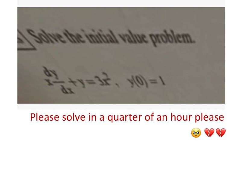 Solve the initial value problem.
Please solve in a quarter of an hour please
