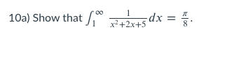 10a) Show that * s dx =
x²+2x+5
%3D
xp³
