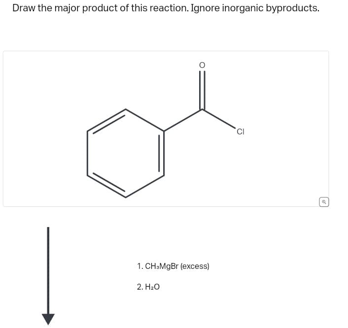 Draw the major product of this reaction. Ignore inorganic byproducts.
1. CH3MgBr (excess)
2. H₂O
CI
Q