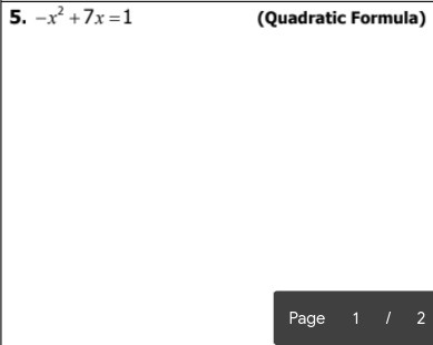 5. -x² +7x =1
(Quadratic Formula)
Page
1 | 2
