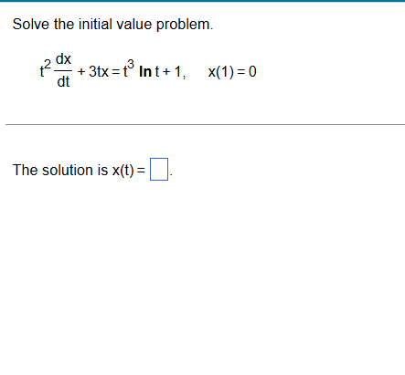 Solve the initial value problem.
2 dx
dt
-3tx=t³ Int+1, x(1) = 0
The solution is x(t) =