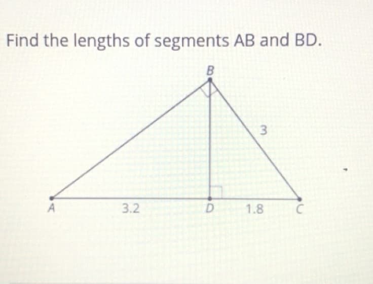 Find the lengths of segments AB and BD.
3.2
D.
1.8
3.
