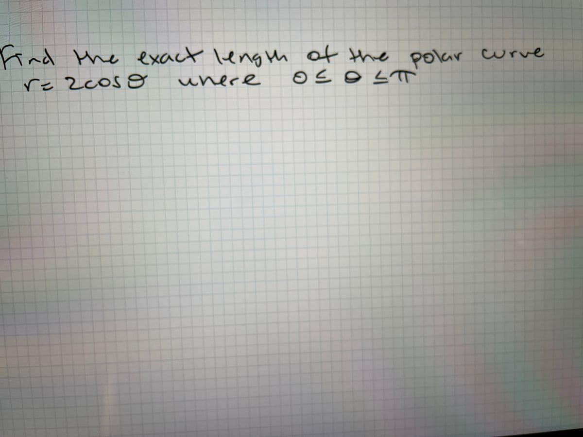 Find the exact leng th of the polar curve
re 2cos
unere
rue
ハつ(Gd
ルラ
