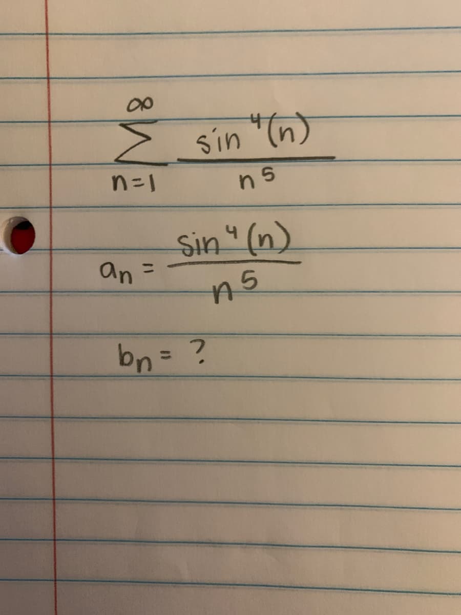 Z sin "(n)
n=1
Sin (n)
an
ニ
bn= ?
