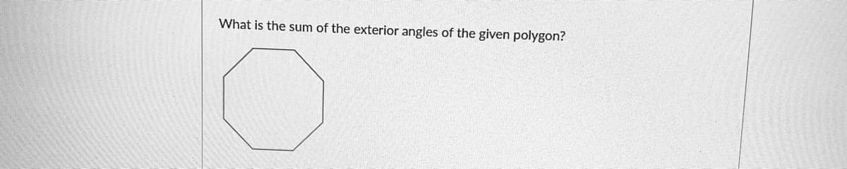 What is the sum of the exterior angles of the given polygon?

