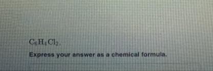 CH, Cl
Express your answer as a chemical formula.
