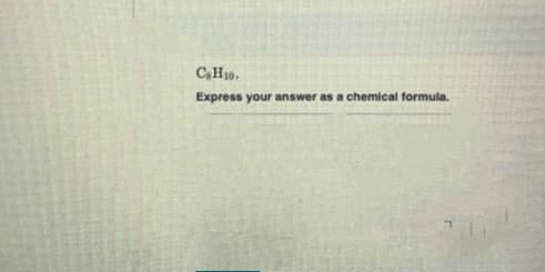 C,H10.
Express your answer as a chemical formula.
