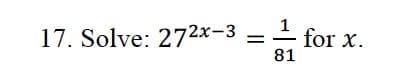 17. Solve: 272x-3
for x.
81
