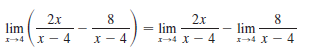2x
8
2x
= lim
14 X- 4
8
lim
4 x - 4
- lim
I4 X - 4
X - 4
