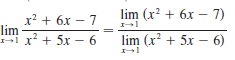 lim (x? + 6x – 7)
x? + 6x – 7
lim
+1 x² + 5x - 6
lim (x? + 5x – 6)
