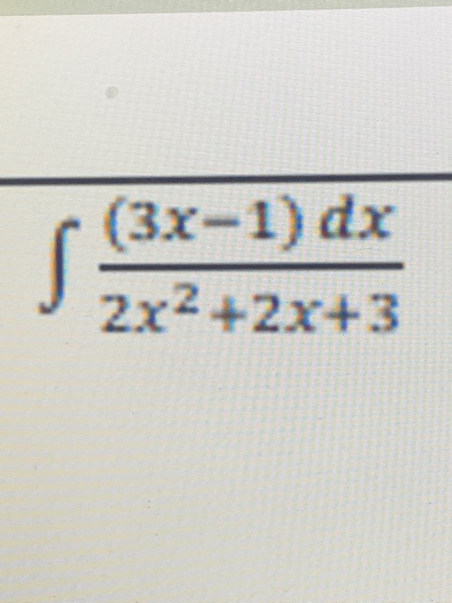 (3x-1) dx
2x²+2x+3