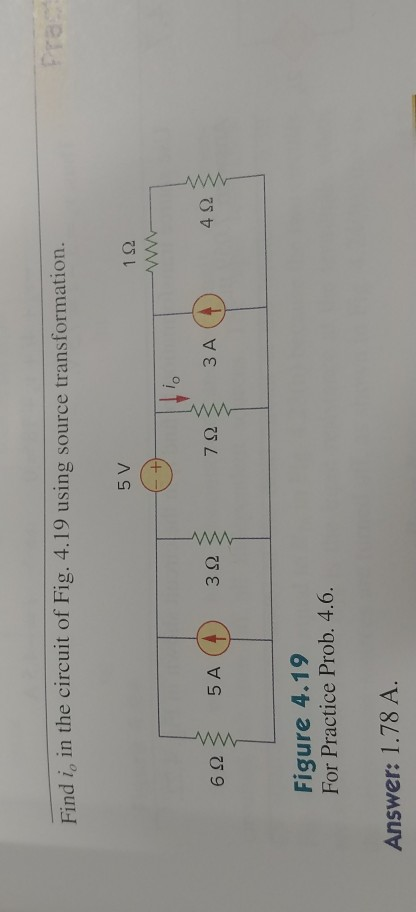 Find i, in the circuit of Fig. 4.19 using source transformation.
5 A
3 A
Figure 4.19
For Practice Prob. 4.6.
Answer: 1.78 A.
