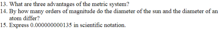 13. What are three advantages of the metric system?
