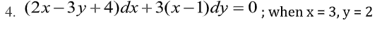 4. (2х—Зу+4)dx + 3(х —1)dy %3D 0; when x %3, у %3D 2
-
