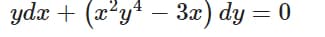 ydæ + (x?y4 – 3æ) dy = 0

