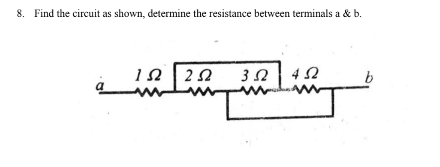 8. Find the circuit as shown, determine the resistance between terminals a & b.
