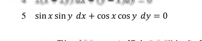 5 sin x sin y dx + cos x cos y dy = 0
