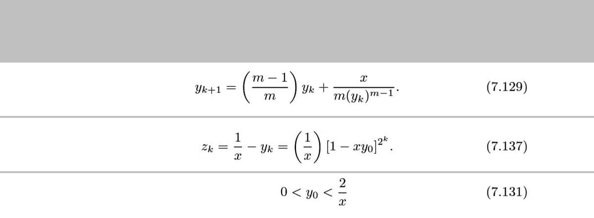 (-)
т — 1
Ук+1
Yk +
(7.129)
m(yk)m
m-1
m
1
Yk =
() u
:) [1- ayo)2".
Zk
(7.137)
2
0 < yo <
(7.131)
||
||
