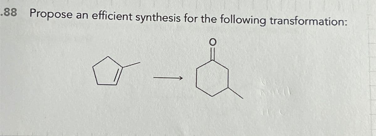 .88 Propose an efficient synthesis for the following transformation:
O