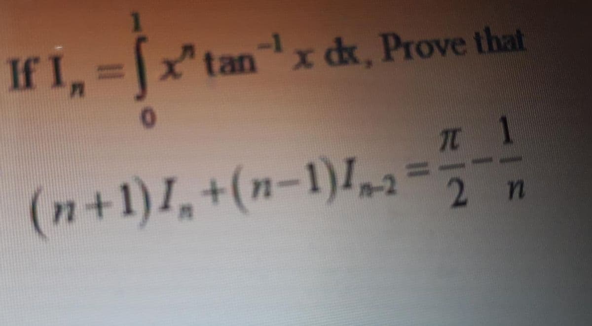 If I,
x'tanx dk, Prove that
-1
T 1
(n+1)1, +(n-1),,2=
2 n
