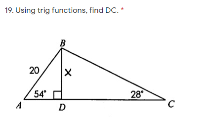 19. Using trig functions, find DC.
B
20
54° D
28°
C
A
D
