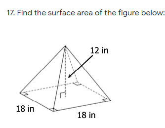 17. Find the surface area of the figure below:
12 in
18 in
18 in
