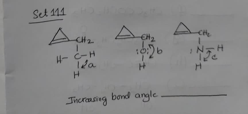 Set 111 co
CHe
CH2
CH2
H- C-H
12a
Incroasing bond angle
ースーエ
