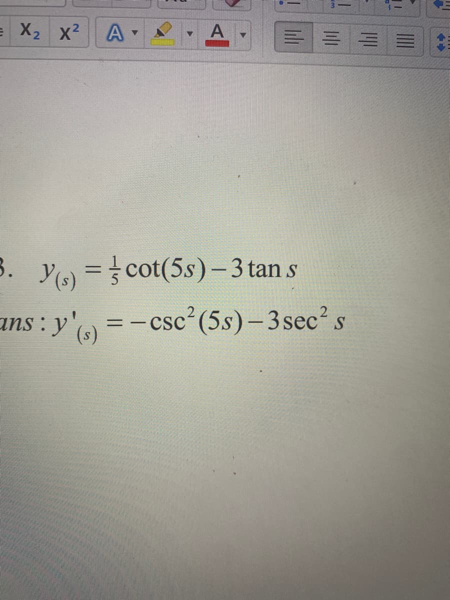 Y(6) = cot(5s)- 3 tan s
- csc (5s)- 3 sec' s
s:y (s)
|
