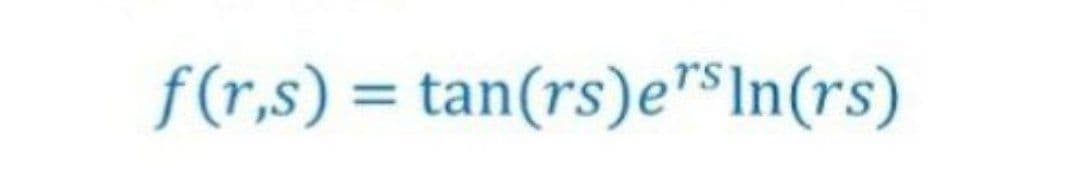 f(r,s) = tan(rs)e"SIn(rs)
