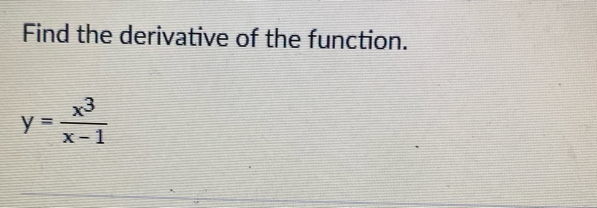 Find the derivative of the function.
X-1

