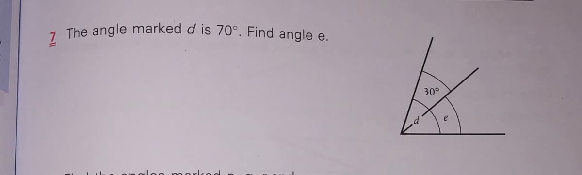 1. The angle marked d is 70°. Find angle e.
30°
lon morlkod
