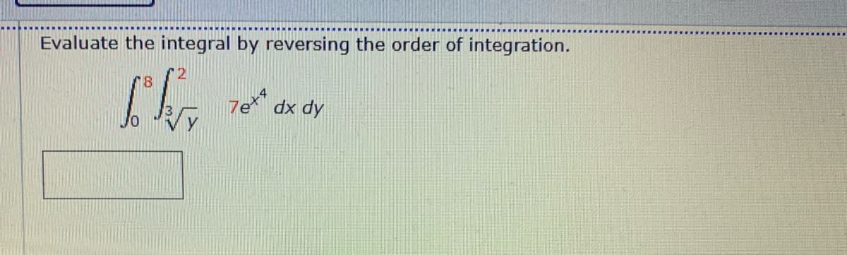 Evaluate the integral by reversing the order of integration.
8.
Ap xp
