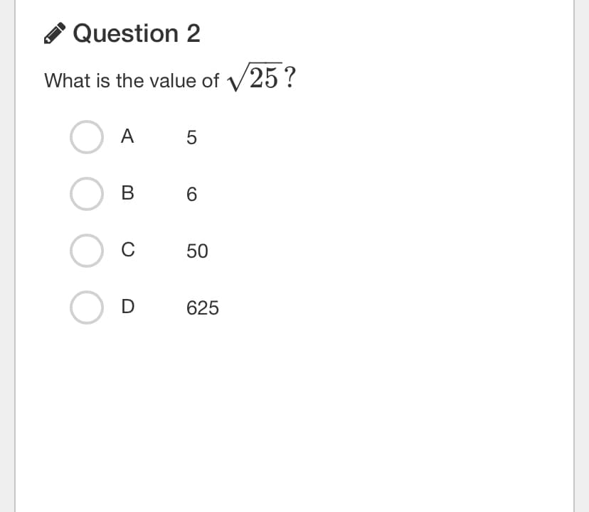 A Question 2
What is the value of V25?
O A
5
C
50
O D
625
CO
