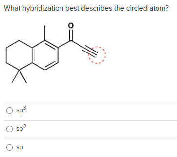 What hybridization best describes the circled atom?
O sp³
O sp²
O sp