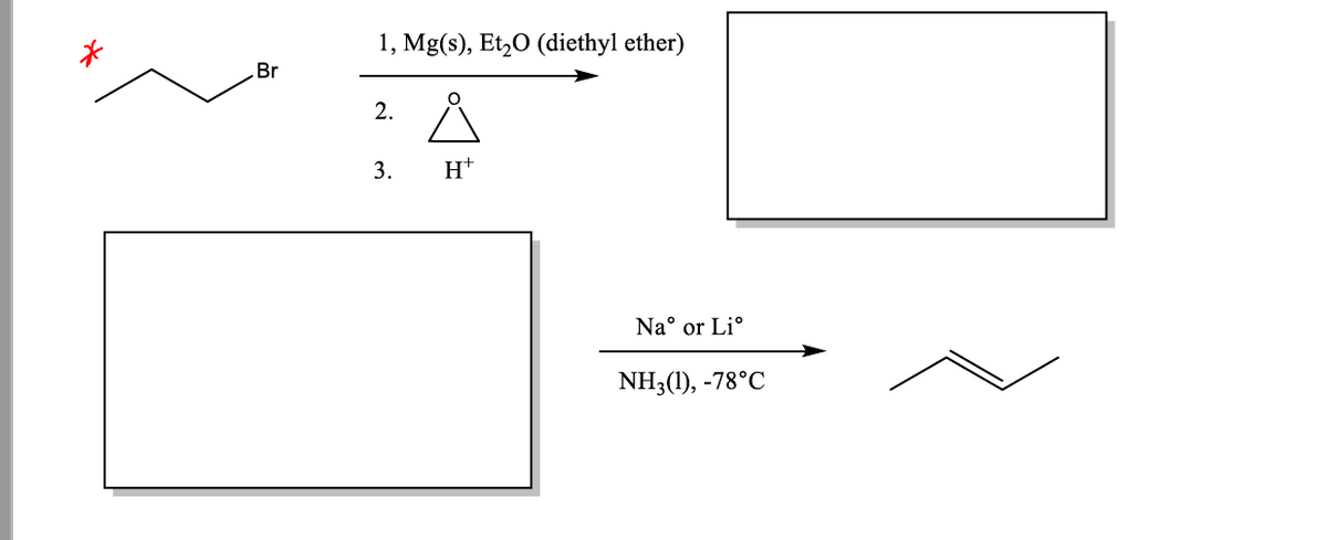 1, Mg(s), Et,0 (diethyl ether)
Br
2.
3.
H+
Na° or Li°
NH3(1), -78°C
