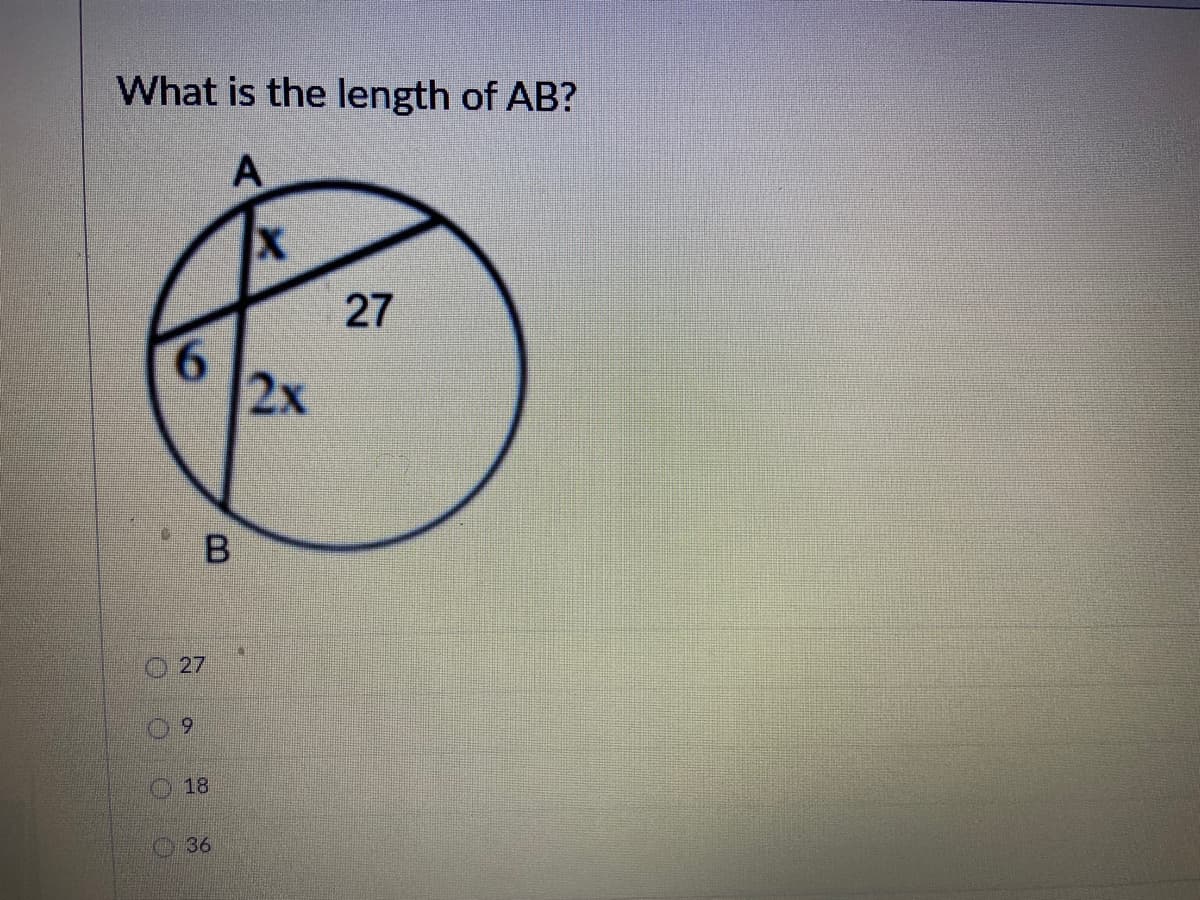 What is the length of AB?
27
9.
2x
B
27
09
18
36
