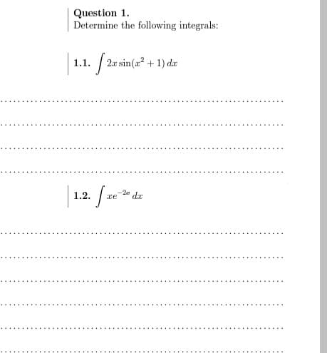 Question 1.
Determine the following integrals:
1.1. /2r
2.r sin(a + 1) da
1.2.
-2
xe
dr
