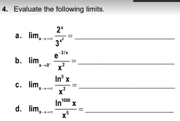 4. Evaluate the following limits.
2x
a. lim
3x²
b. lim
c. lim
d. lim,+
*++-%₂
x→0+
-3/x
In³x
X
In 1000
5
x³
e
X