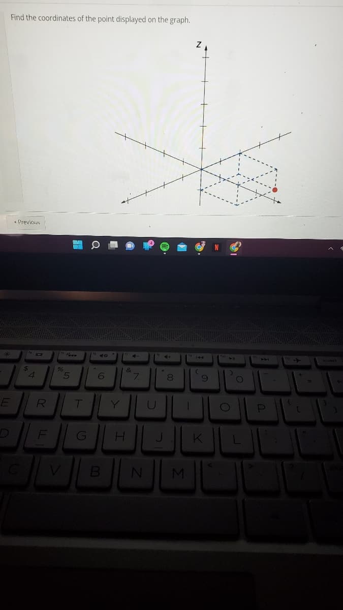 Find the coordinates of the point displayed on the graph.
* Previous
$
E
4
R
F
5
T
6
B
Y
&
H
7
U
8
J
N M
(
9
K
N
>
O
O
P
[
=
1