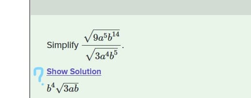 V9a³b!4
Simplify
3a4b5
O Show Solution
bª /3ab
