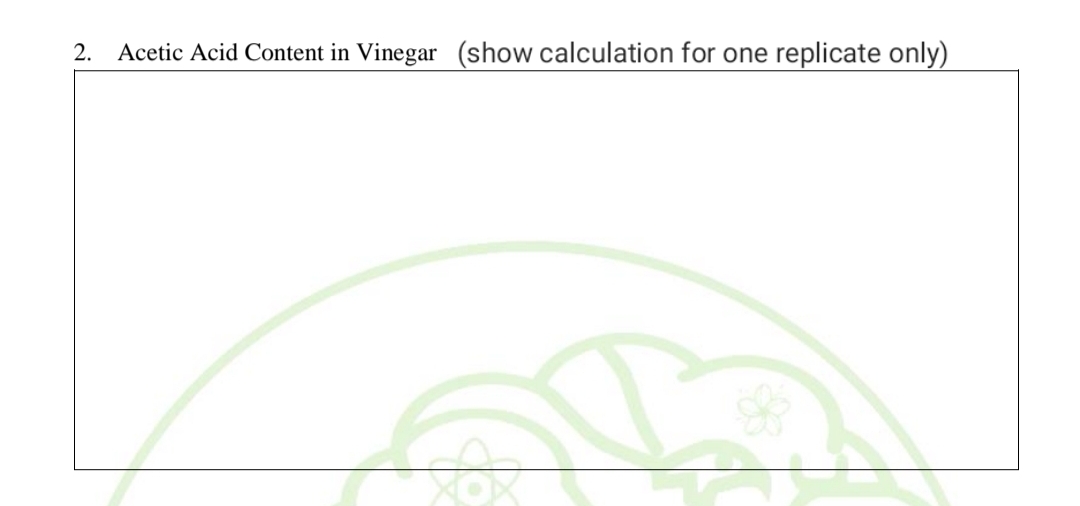 2. Acetic Acid Content in Vinegar (show calculation for one replicate only)
