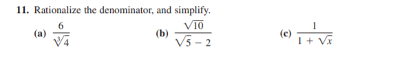 11. Rationalize the denominator, and simplify.
VIO
6
(a)
(b)
V5 - 2
(c)

