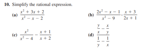 10. Simplify the rational expression.
x² + 3x + 2
(a)
x - x – 2
2x² – x – 1 x + 3
(b)
x² – 9
2x + 1
x2
(c)
x + 1
y
(d)
x + 2
> -I >
