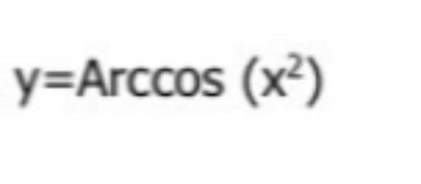 y=Arccos (x²)