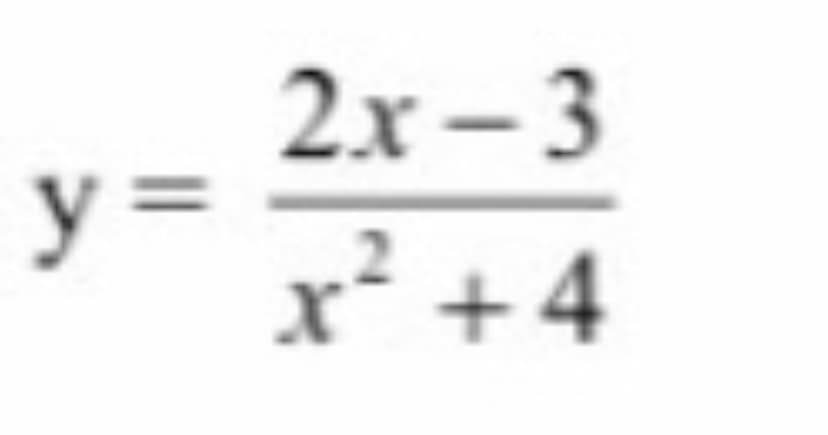 y =
2x-3
x² +4